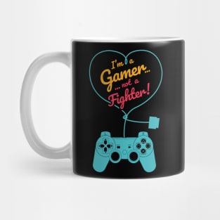 I'm a Gamer... Not a Fighter! Mug